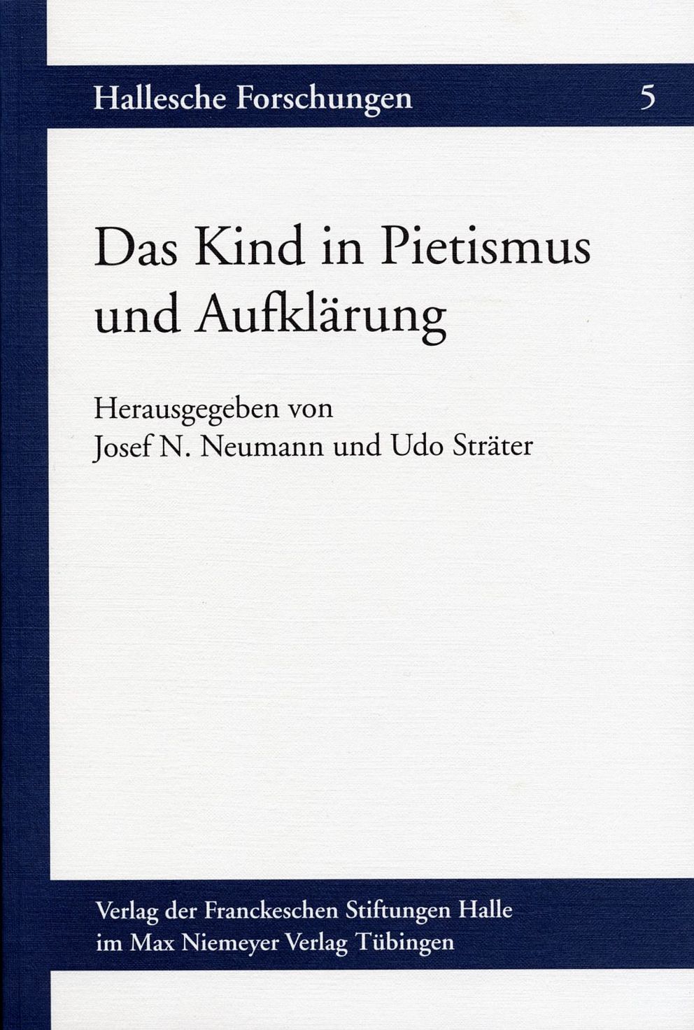 Coverabbildung der Halleschen Forschungen Band 5 Das Kind in Pietismus und Aufklärung