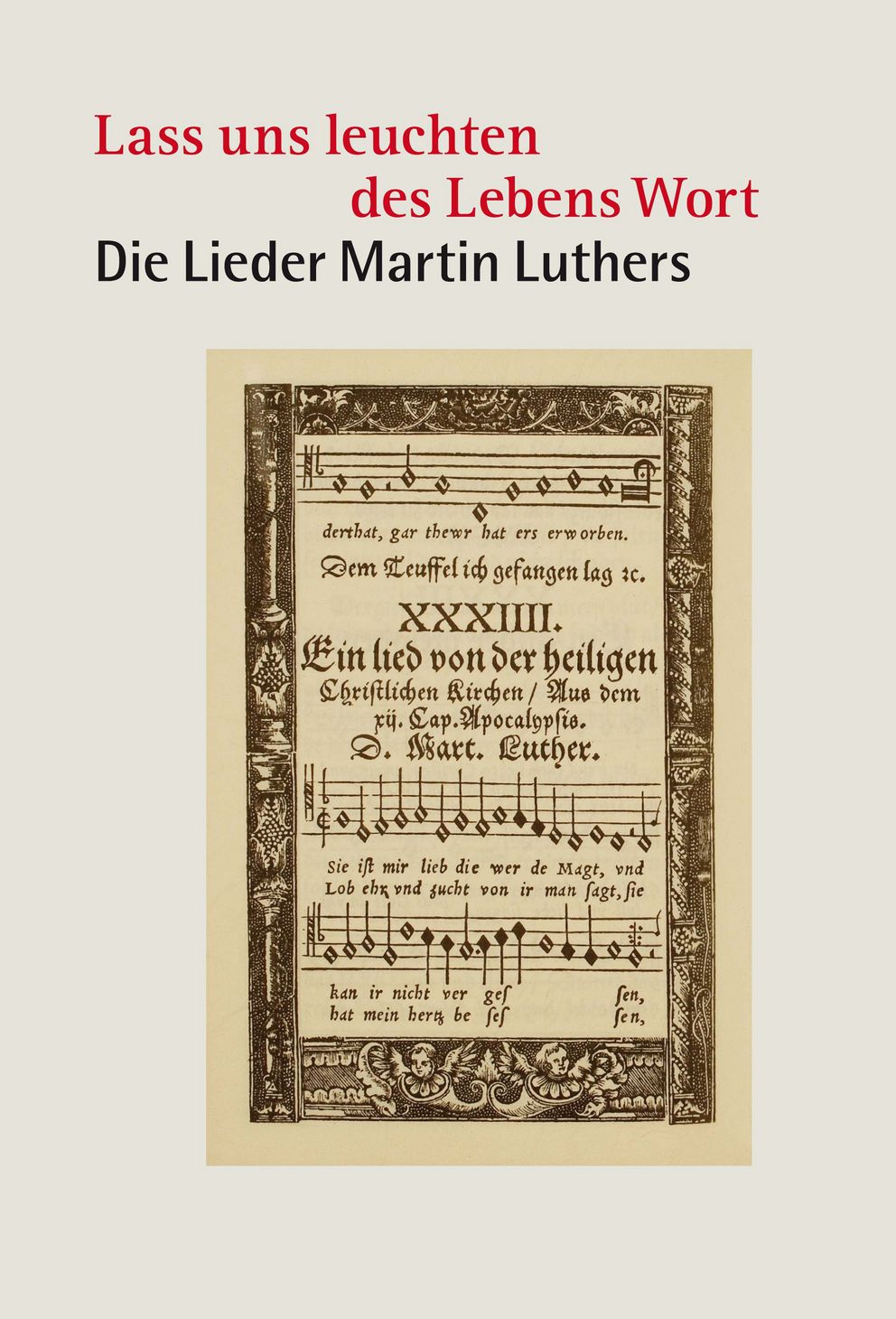 Coverabbildung der Publikation "Lass uns leuchten des Lebens Wort". Die Lieder Martin Luthers
