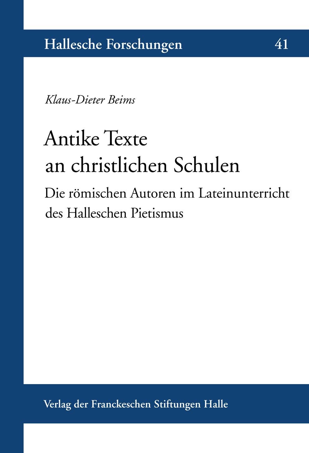 Coverabbildung der Halleschen Forschungen Band 41 Antike Texte an christlichen Schulen