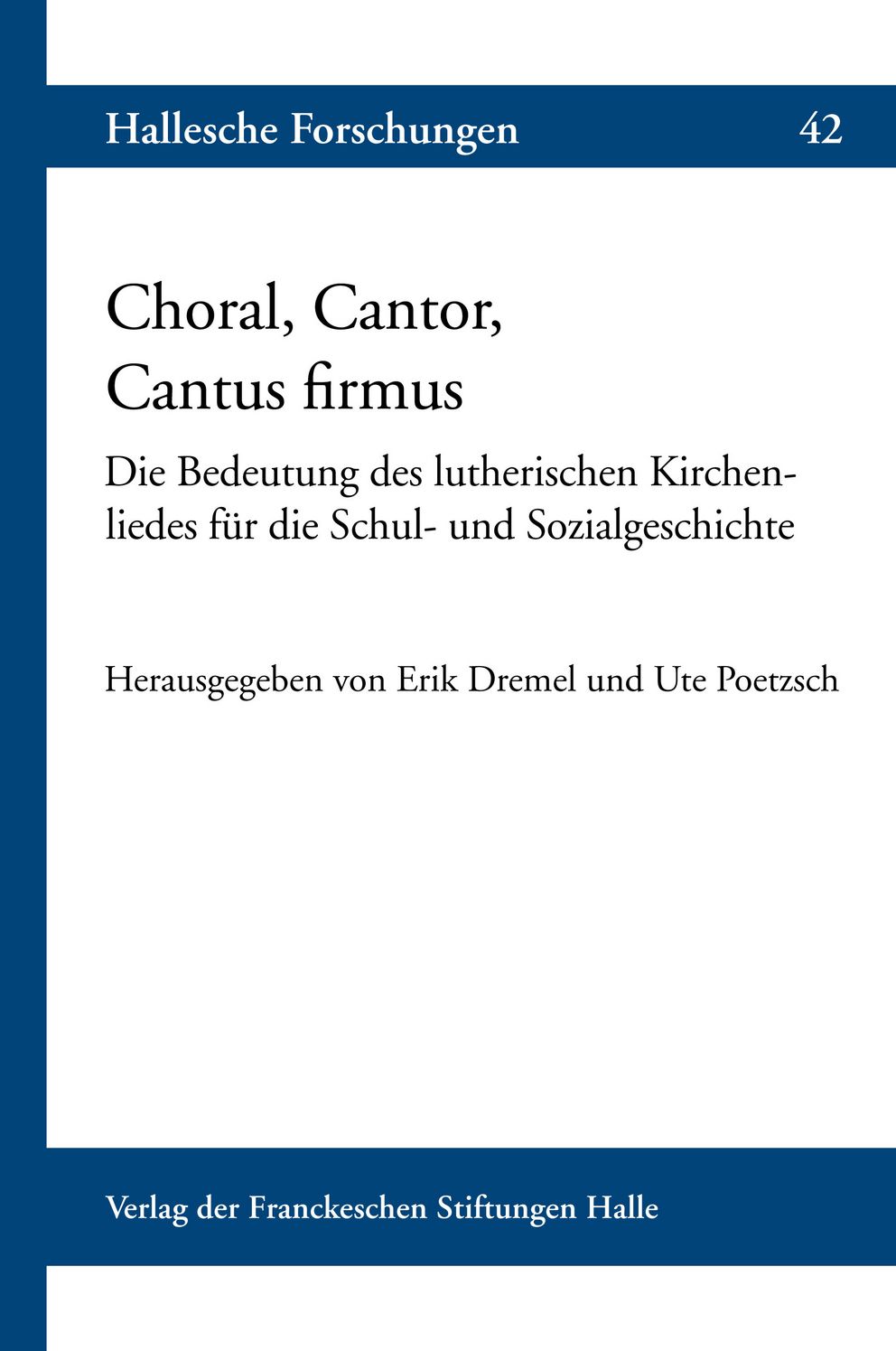 Coverabbildung der Halleschen Forschungen Band 42 Choral, Cantor, Cantus firmus