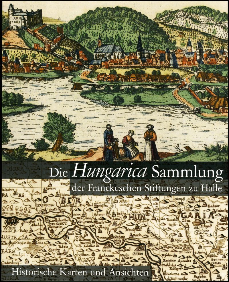 Coverabbildung des Ausstellungskataloges Bd. 22 Die Hungarica Sammlung der Franckeschen Stiftungen zu Halle
