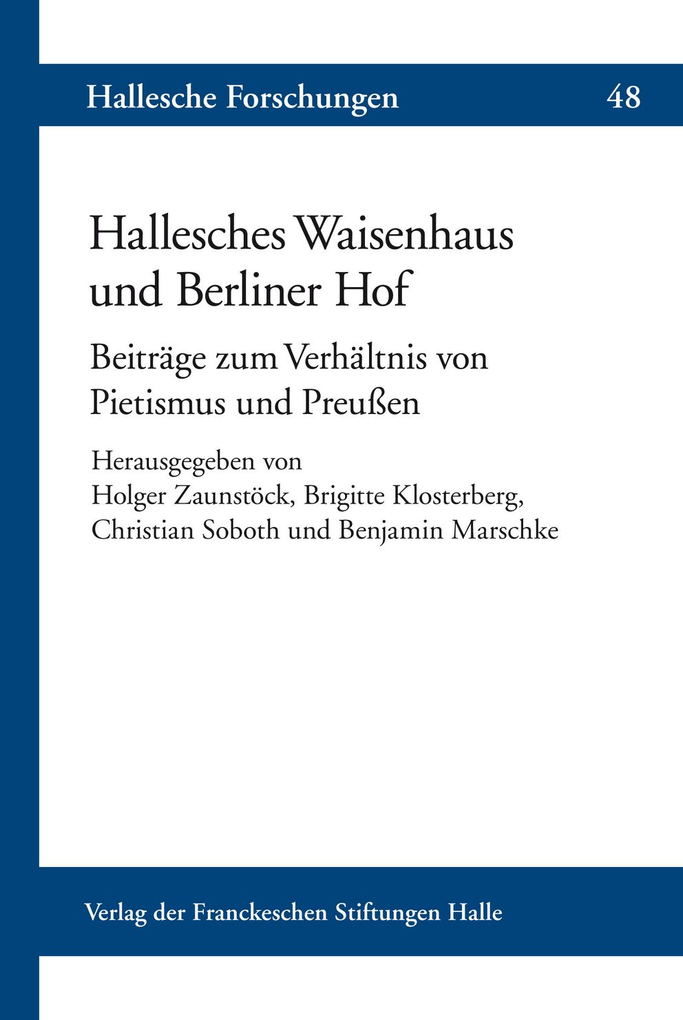 Coverabbildung der Halleschen Forschungen Band 48 Hallesches Waisenhaus und Berliner Hof