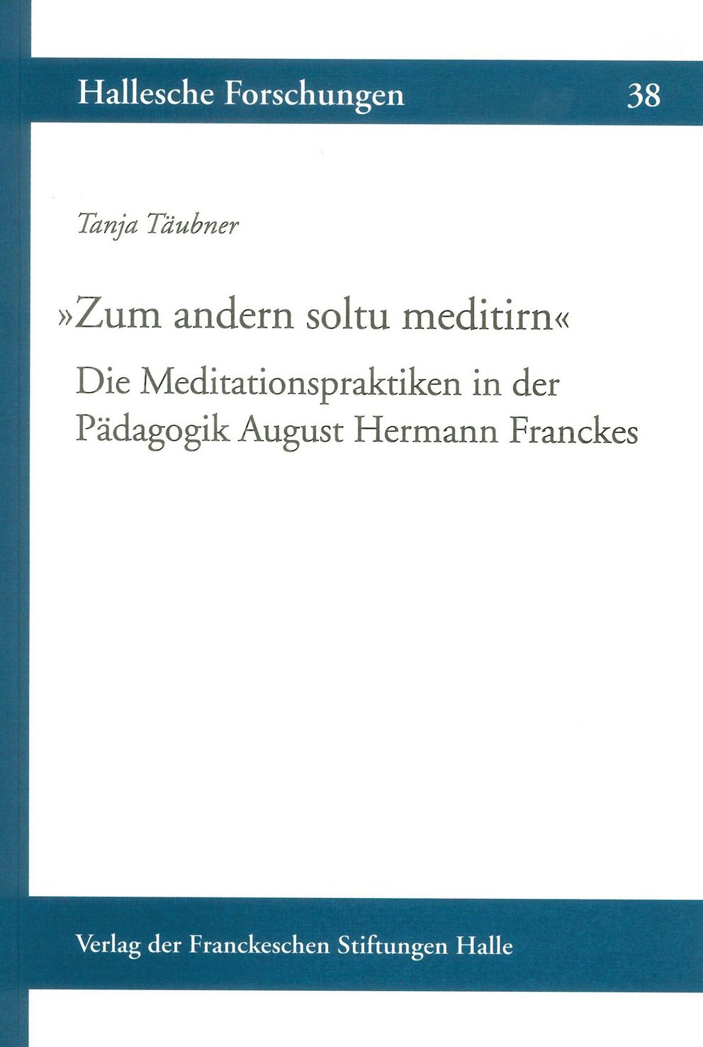 Coverabbildung der Halleschen Forschungen Band 38 Zum andern soltu meditirn
