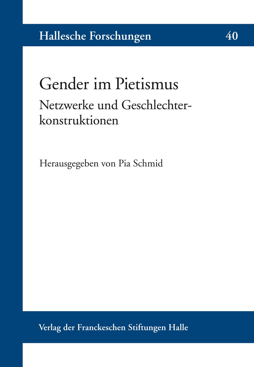 Coverabbildung der Halleschen Forschungen Band 40 Gender im Pietismus