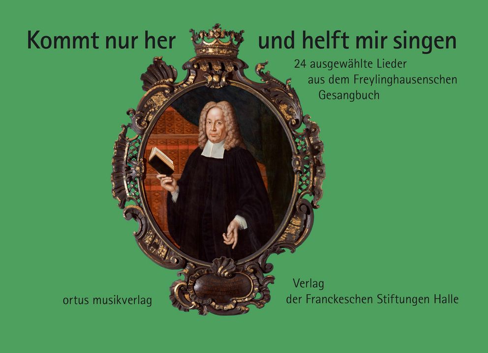 Coverabbildung der Publikation "Kommt nur her und helft mir singen". 24 ausgewählte Lieder aus dem Freylinghausenschen Gesangbuch herausgegeben von Wolfgang Miersemann