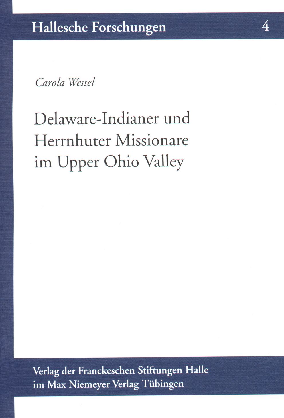 Coverabbildung der Halleschen Forschungen Band 4 Delaware-Indianer und Herrnhuter Missionare im Upper Ohio Valley